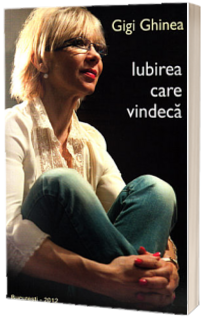 Iubirea care vindeca (Gigi Ghinea)