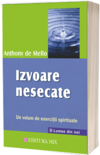 Izvoare nesecate. Un volum de exercitii spirituale