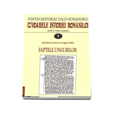 Izvoarele istoriei romanilor. Fontes historiae Daco-Romanorum. Volumele I-IV