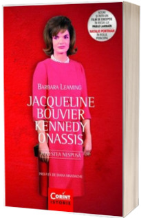 Jacqueline Bouvier Kennedy Onassis - Povestea nespusa (Editie 2017)