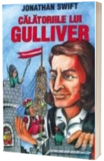 Jonathan Swift - Calatoriile lui Gulliver (Traducere, Ludovic Daus)