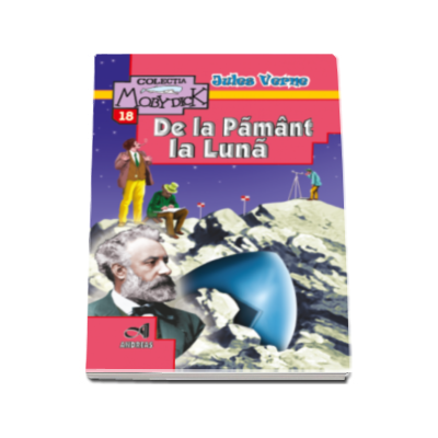 Jules Verne - De la Pamant la Luna (Conform programei scolare in vigoare)