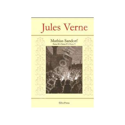 Jules Verne. Mathias Sandorf. Volumul 2 - Partea III, IV, V