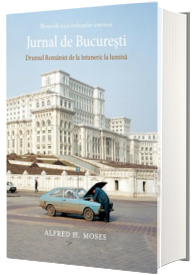 Jurnal de Bucuresti. Drumul Romaniei de la intuneric la lumina