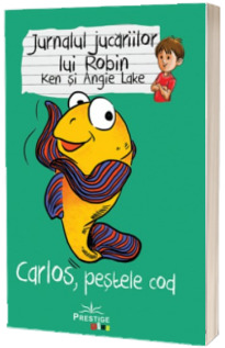 Jurnalul jucariilor lui Robin. Carlos, pestele cod