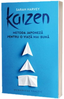 Kaizen - Metoda japoneza pentru o viata mai buna