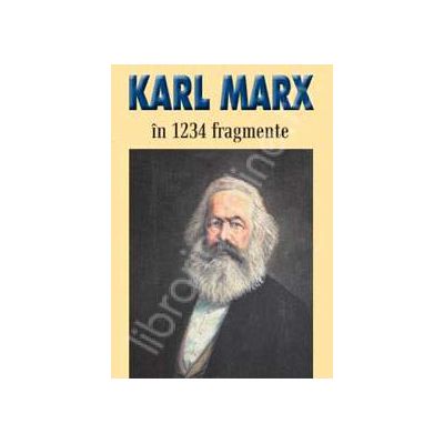 Karl Marx in 1234 de fragmente alese si adnotate de Ion Ianosi