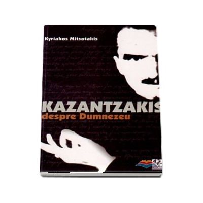 Kazantzakis despre Dumnezeu