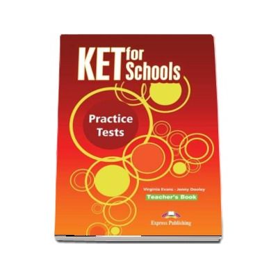 KET for Schools Teacher Book, practice tests - Virgina Evans