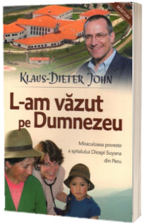 L-am vazut pe Dumnezeu. Miraculoasa poveste a spitalului Diospi Suyana din Peru