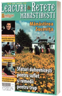 Leacuri si retete manastiresti. Nr. 49 (15 aprilie - 15 iunie 2023)