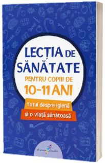 Lectia de sanatate pentru copiii de 10-11 ani