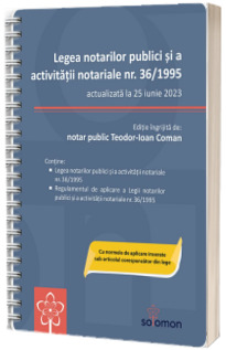 Legea notarilor publici si a activitatii notariale nr. 36/1995 (actualizata la 25 iunie 2023) Coman, Teodor-Ioan SOLOMON