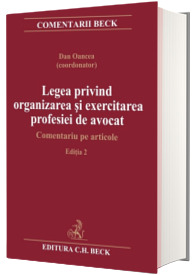 Legea privind organizarea si exercitarea profesiei de avocat. Comentariu pe articole. Editia a II-a