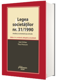 Legea societatilor nr. 31/1990. Analize si comentarii pe articole. Editia a 3-a