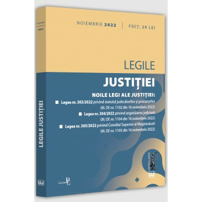 Legile justitiei: noiembrie 2022 *** UNIVERSUL JURIDIC