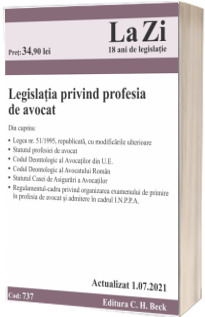 Legislatia privind profesia de avocat. Cod 737. Actualizat la 01.07.2021