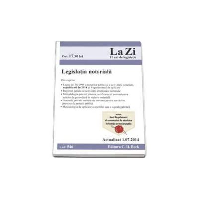 Legislatie notariala. Actualizat la 1.07.2014 (Cod 546)