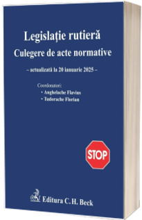 Legislatie rutiera. Culegere de acte normative. Editia 28, actualizata la 20 ianuarie 2025