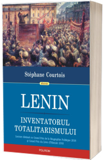 Lenin. Inventatorul totalitarismului