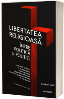 Libertatea religioasa intre politica si politici. O analiza politica a standardelor internationale, legislatiei nationale si practicii guvernamentale in pandemie