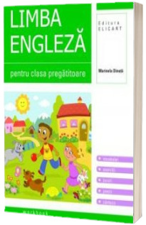 Limba engleza caiet pentru clasa pregatitoare - Vocabular, exercitii, jocuri, poezii, cantece, transcriere fonetica (2014)