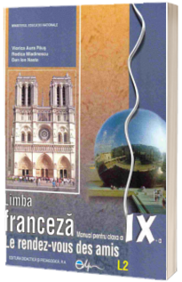 Limba franceza manual pentru clasa a IX-a L2 (Le rendez-vous des amis)