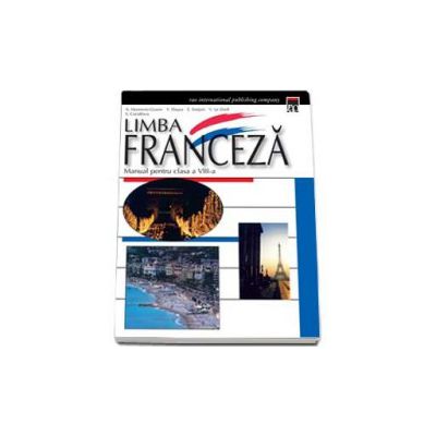 Limba franceza manual pentru, clasa a VIII-a (A. Monneerie-Goarin, Steluta Coculescu)