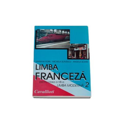 Limba franceza. Manual pentru clasa a VIII-a limba moderna 2 - Cavallioti