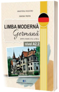 Limba moderna germana A2.2. Manual pentru clasele V-VIII