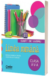 Limba romana - Caiet de lucru pentru clasa a V-a