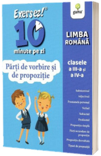 Limba romana. Parti de vorbire si de propozitie pentru clasele III-IV