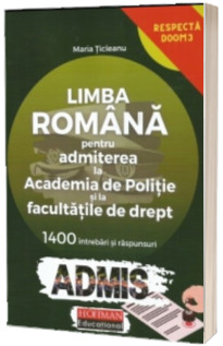 Limba romana pentru admiterea la Academia de Politie si la facultatile de drept. 1400 de intrebari si raspunsuri (Stare: noua, cu defecte la coperta)