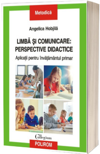 Limba si comunicare, perspective didactice. Aplicatii pentru invatamantul primar