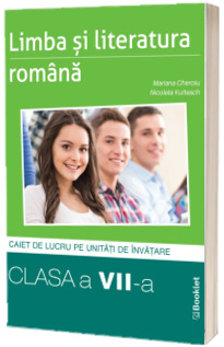 Limba si literatura roman, caiet de lucru structurat pe unitati pentru clasa a VII-a