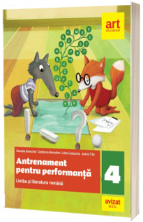 Limba si literatura romana. Antrenament pentru performanta clasa a IV-a. Limba si literatura romana