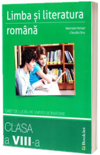 Limba si literatura romana, caiet de lucru pe unitati de invatare, pentru clasa a VIII-a