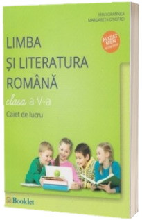 Limba si literatura romana, caiet de lucru pentru clasa a V-a