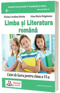 Limba si literatura romana. Caiet de lucru pentru clasa a VI-a