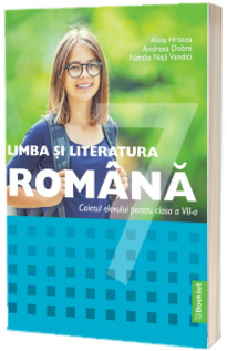 Limba si literatura romana, caiet de lucru pentru clasa a VII-a