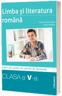 Limba si literatura romana, caiet de lucru  structurat pe unitati pentru clasa a V-a