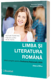 Limba si literatura romana. Ghid complet pentru Evaluarea Nationala 2025, clasa a VIII-a