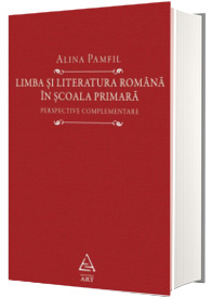 Limba si literatura romana in scoala primara. Perspective complementare