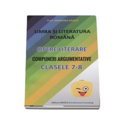 Limba si literatura romana - opere literare - Compuneri argumentative pentru clasele a VII-a si a VIII-a