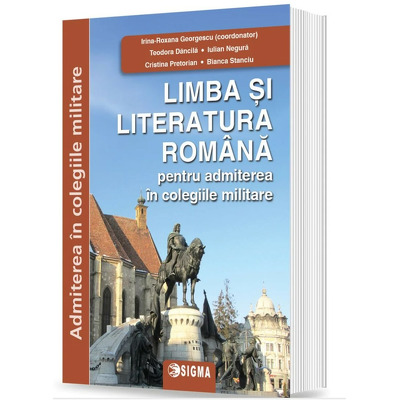 Limba si literatura romana pentru admiterea in colegiile militare, editia 2024