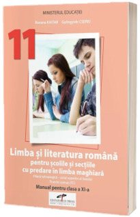 Limba si literatura romana pentru scolile si sectiile cu predare in limba maghiara. Manual pentru clasa a XI-a