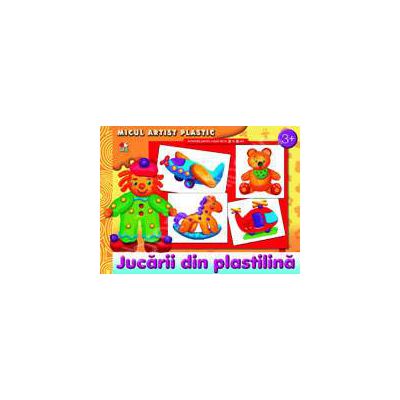 Jucarii din plastilina. Micul artist plastic, activitati 3-5 ani