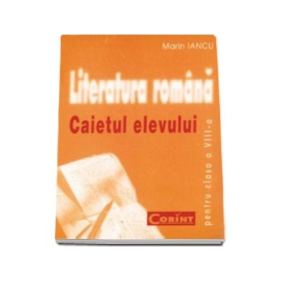 Literatura romana, caietul elevului pentru clasa a VIII-a (Marian Iancu)