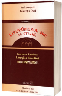 Liturghierul mic de strana. Prescurtare din colectia Liturghia Bizantina