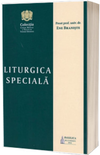 Liturgica speciala - pentru facultatile de teologie